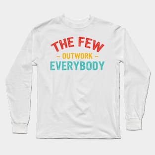 The Few Outwork Everybody Long Sleeve T-Shirt